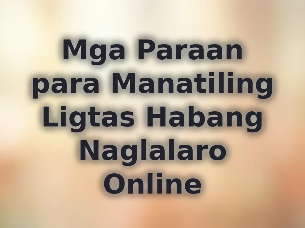 Mga Paraan para Manatiling Ligtas Habang Naglalaro Online